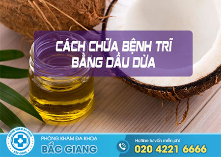 Chữa bệnh trĩ bằng dầu dừa