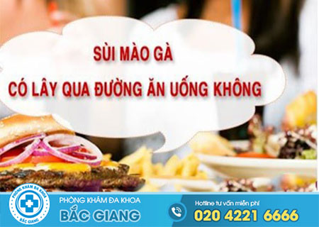 Sùi mào gà có lây qua đường ăn uống không?